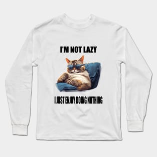 I'm not lazy, I just really enjoy doing nothing Long Sleeve T-Shirt